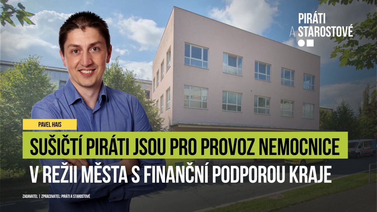 Kolem Sušické nemocnice je opět rušno, tamní Piráti jsou pro její provoz městem s podporou kraje
